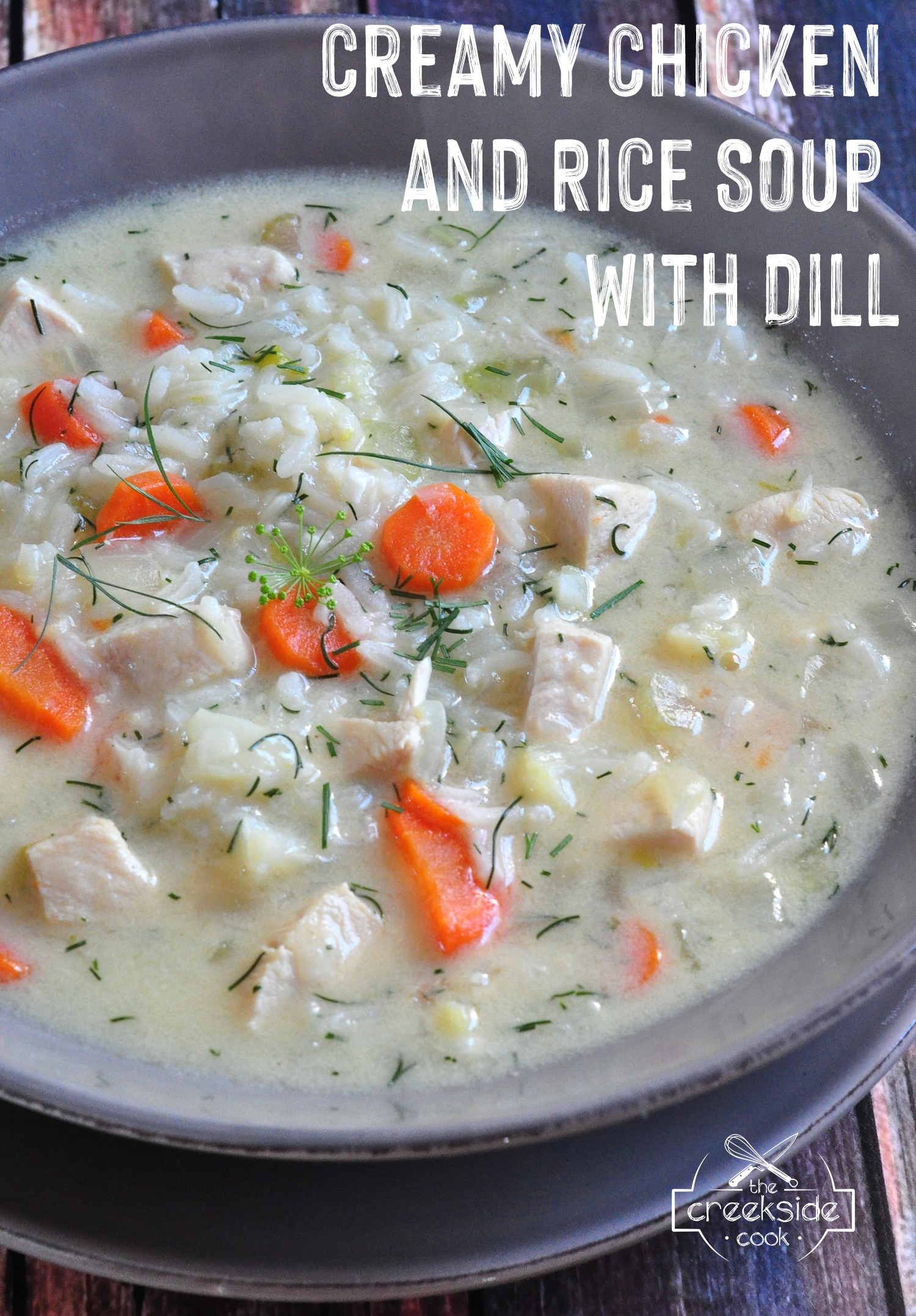 Recipe for Creamy Chicken and Rice Soup with Dill on The Creekside Cook