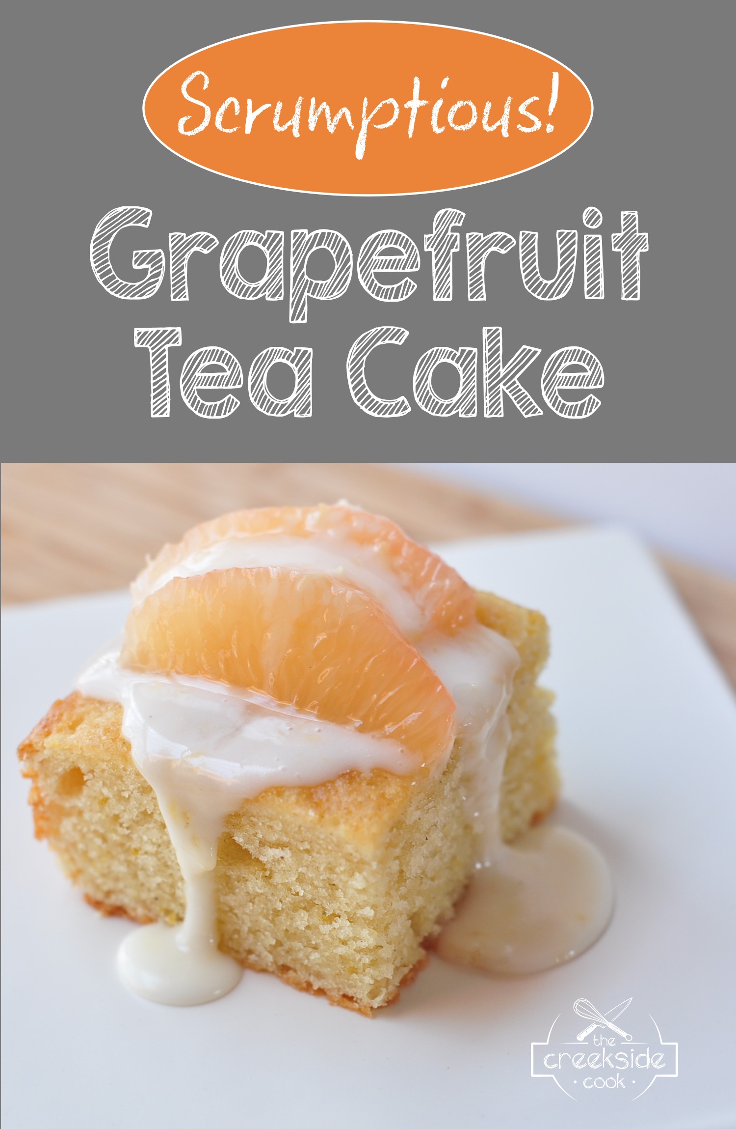 Pinterest pin for Grapefruit Tea Cake on The Creekside Cook