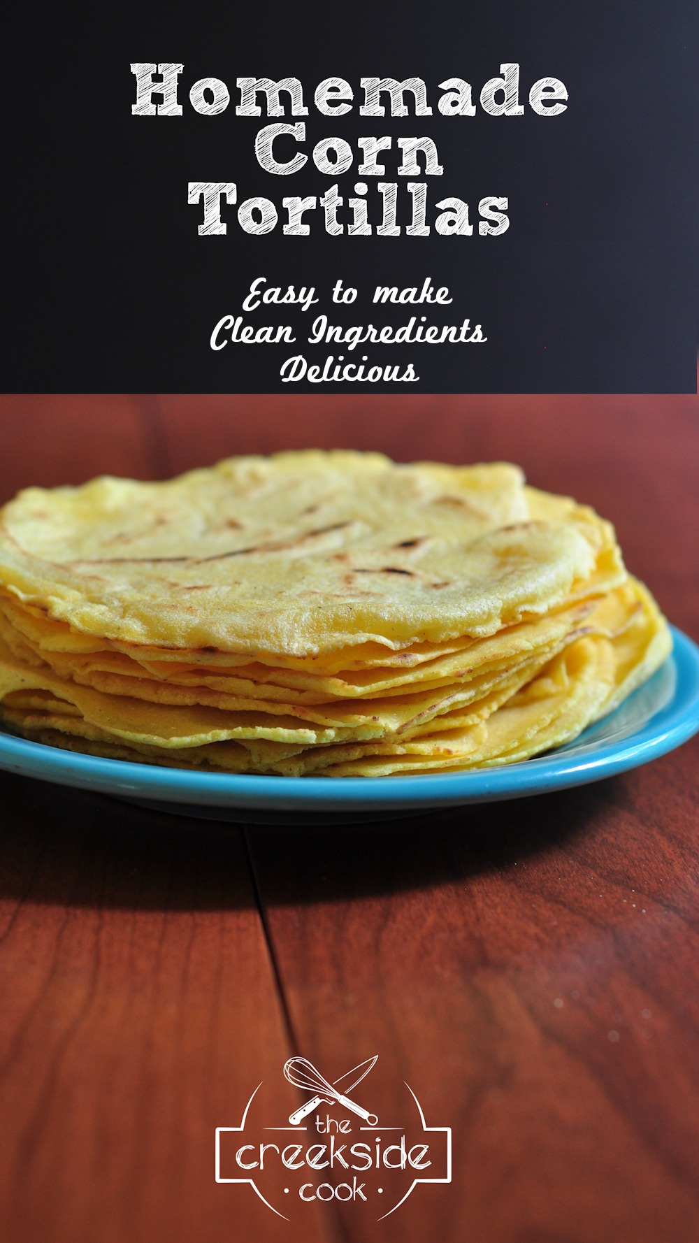 Pinterest Pin for Homemade Corn Tortillas on The Creekside Cook